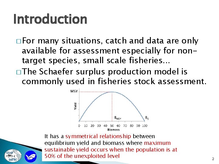 Introduction � For many situations, catch and data are only available for assessment especially