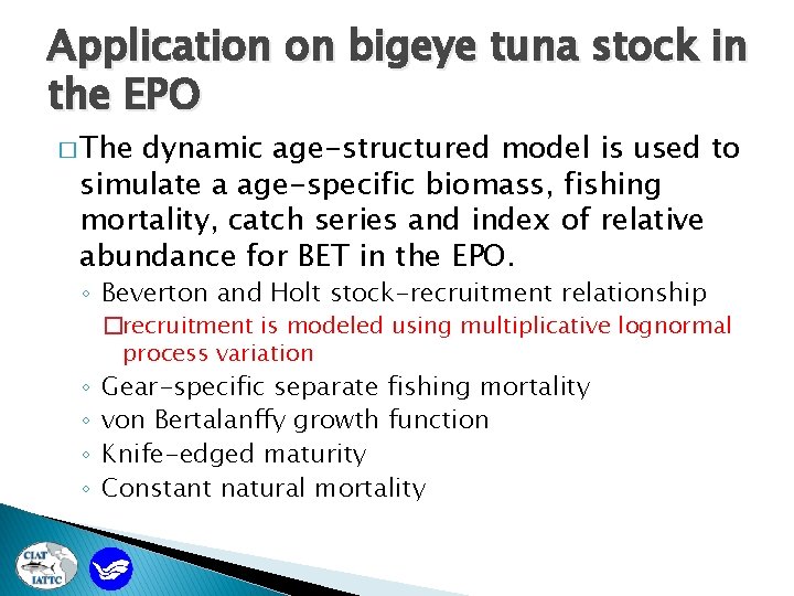 Application on bigeye tuna stock in the EPO � The dynamic age-structured model is