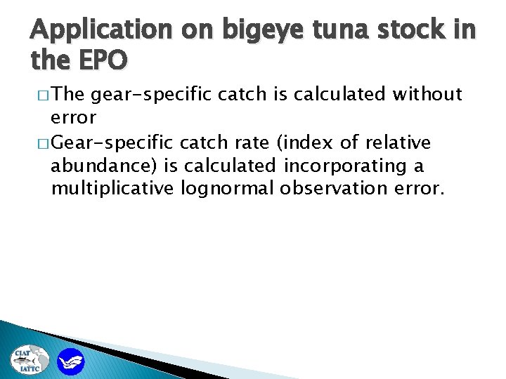 Application on bigeye tuna stock in the EPO � The gear-specific catch is calculated