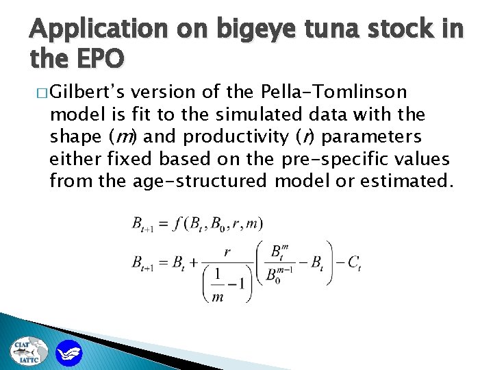 Application on bigeye tuna stock in the EPO � Gilbert’s version of the Pella-Tomlinson