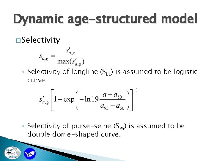 Dynamic age-structured model � Selectivity ◦ Selectivity of longline (SLL) is assumed to be