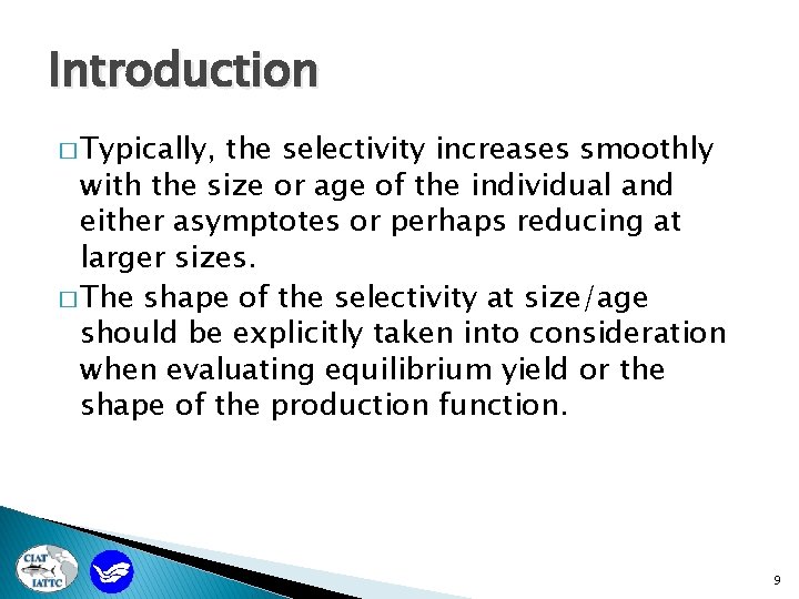 Introduction � Typically, the selectivity increases smoothly with the size or age of the