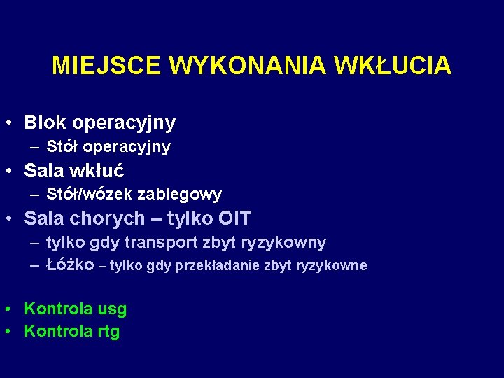 MIEJSCE WYKONANIA WKŁUCIA • Blok operacyjny – Stół operacyjny • Sala wkłuć – Stół/wózek