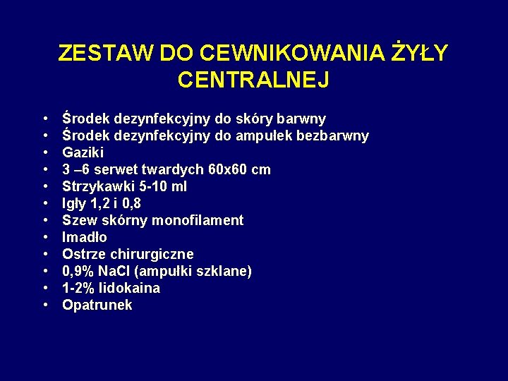 ZESTAW DO CEWNIKOWANIA ŻYŁY CENTRALNEJ • • • Środek dezynfekcyjny do skóry barwny Środek