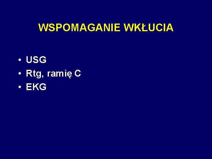 WSPOMAGANIE WKŁUCIA • USG • Rtg, ramię C • EKG 