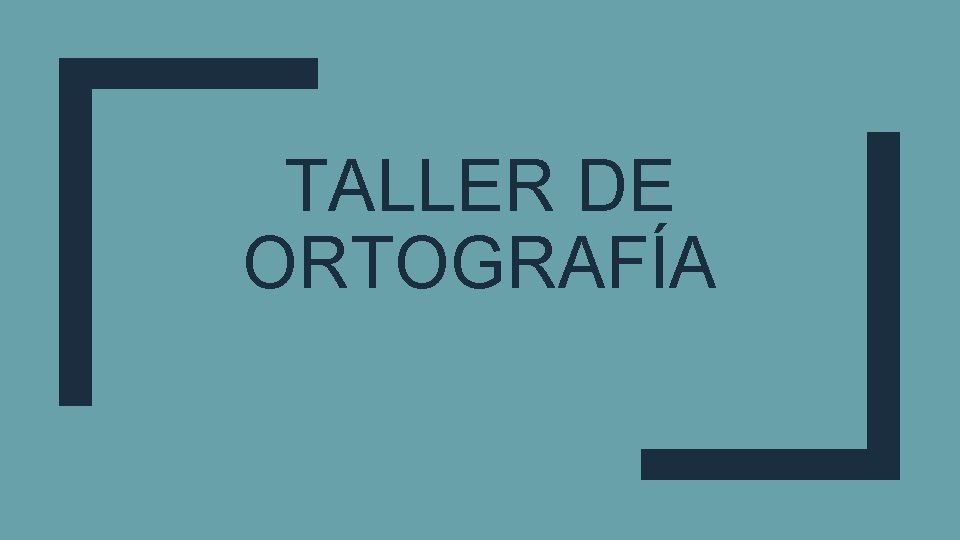 TALLER DE ORTOGRAFÍA 