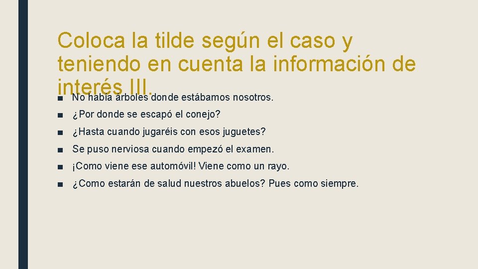 Coloca la tilde según el caso y teniendo en cuenta la información de interés