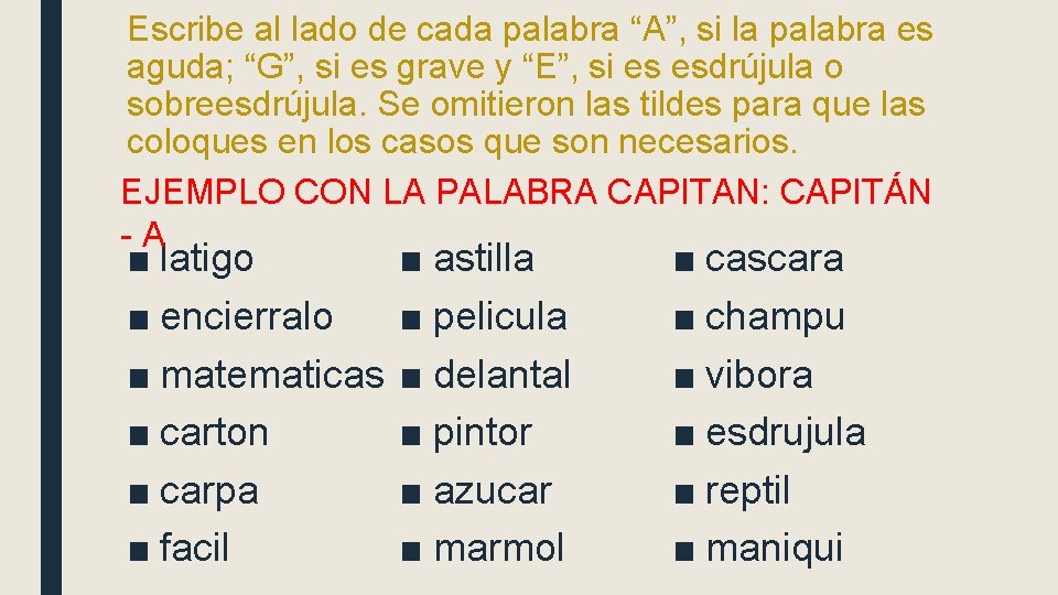 Escribe al lado de cada palabra “A”, si la palabra es aguda; “G”, si