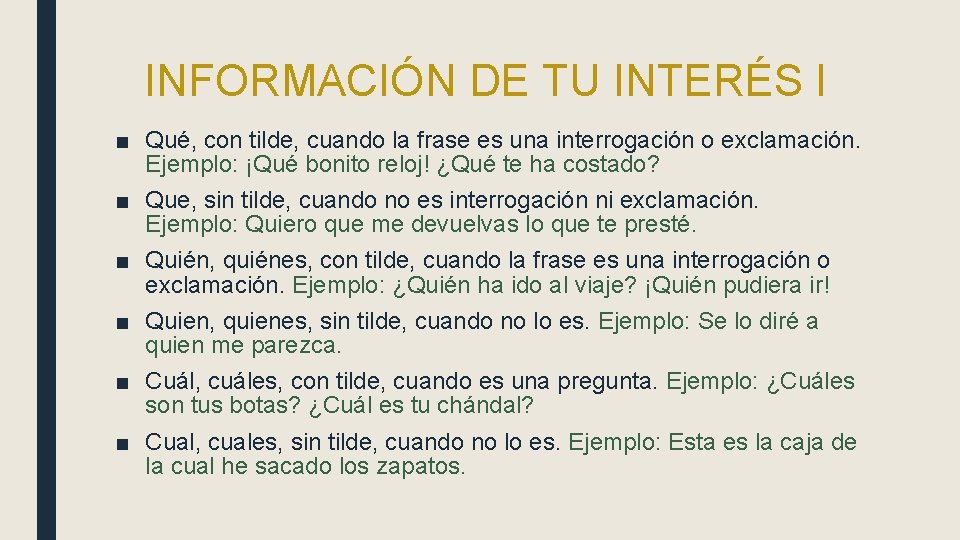 INFORMACIÓN DE TU INTERÉS I ■ Qué, con tilde, cuando la frase es una