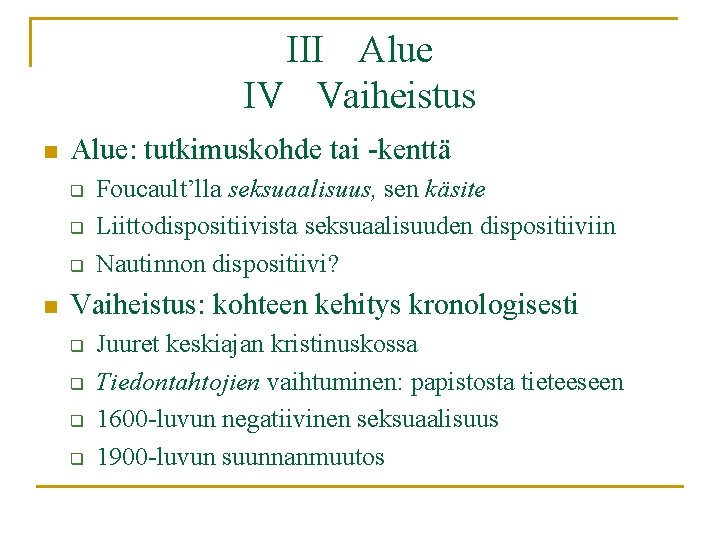 III Alue IV Vaiheistus n Alue: tutkimuskohde tai -kenttä q q q n Foucault’lla