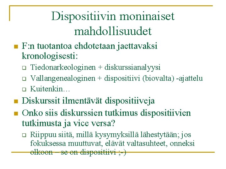 Dispositiivin moninaiset mahdollisuudet n F: n tuotantoa ehdotetaan jaettavaksi kronologisesti: q q q n