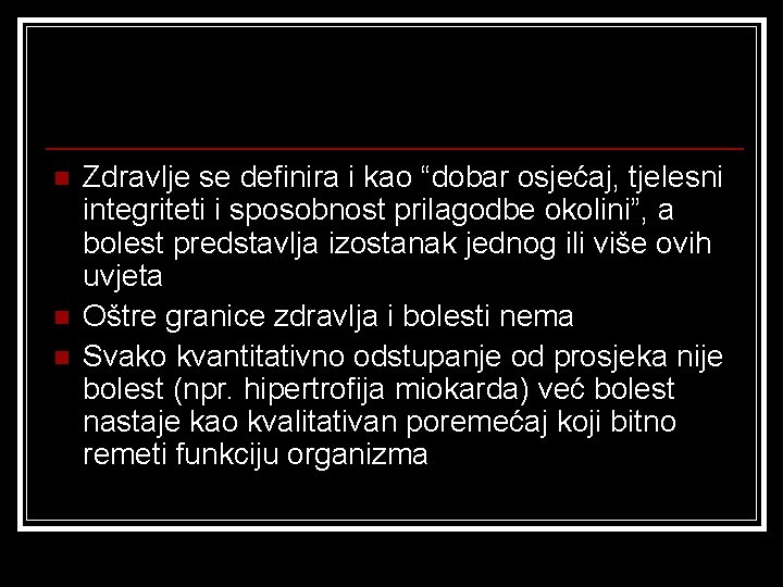 n n n Zdravlje se definira i kao “dobar osjećaj, tjelesni integriteti i sposobnost