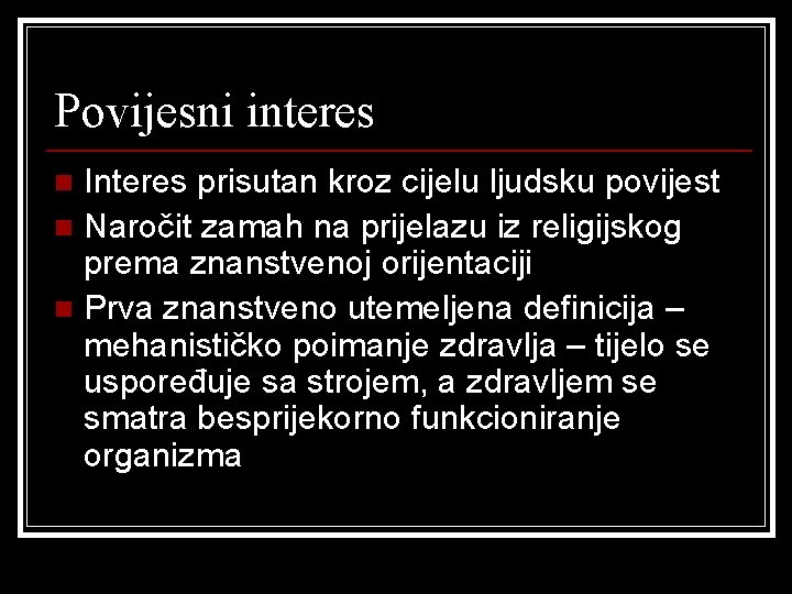 Povijesni interes Interes prisutan kroz cijelu ljudsku povijest n Naročit zamah na prijelazu iz Povijesni interes Interes prisutan kroz cijelu ljudsku povijest n Naročit zamah na prijelazu iz