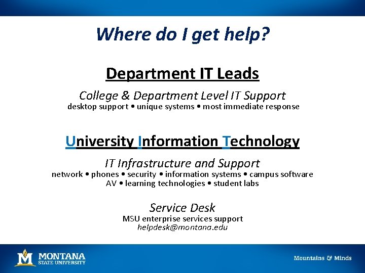 Where do I get help? Department IT Leads College & Department Level IT Support Where do I get help? Department IT Leads College & Department Level IT Support