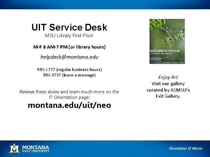 UIT Service Desk MSU Library First Floor M-F 8 AM-7 PM (or library hours) UIT Service Desk MSU Library First Floor M-F 8 AM-7 PM (or library hours)
