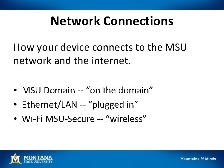 Network Connections How your device connects to the MSU network and the internet. • Network Connections How your device connects to the MSU network and the internet. •