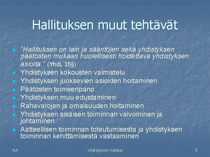 Hallituksen muut tehtävät n n n n NA ”Hallituksen on lain ja sääntöjen sekä Hallituksen muut tehtävät n n n n NA ”Hallituksen on lain ja sääntöjen sekä