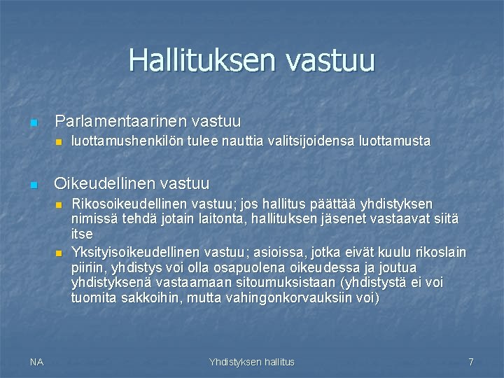 Hallituksen vastuu n Parlamentaarinen vastuu n n Oikeudellinen vastuu n n NA luottamushenkilön tulee Hallituksen vastuu n Parlamentaarinen vastuu n n Oikeudellinen vastuu n n NA luottamushenkilön tulee