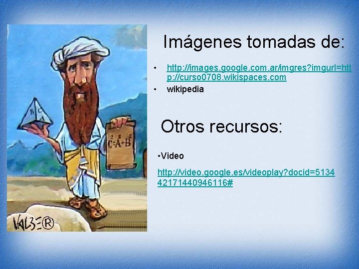 Imágenes tomadas de: • • http: //images. google. com. ar/imgres? imgurl=htt p: //curso 0708.