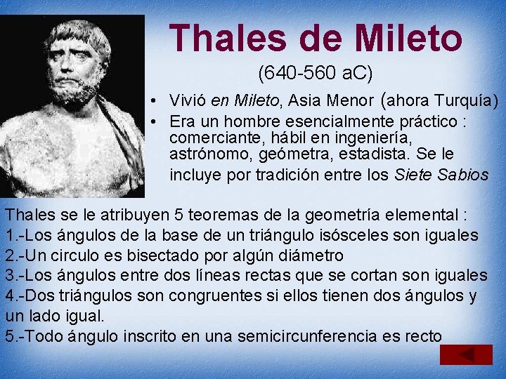 Thales de Mileto (640 -560 a. C) • Vivió en Mileto, Asia Menor (ahora