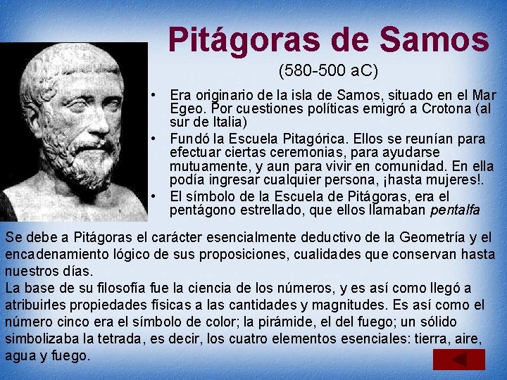Pitágoras de Samos (580 -500 a. C) • Era originario de la isla de