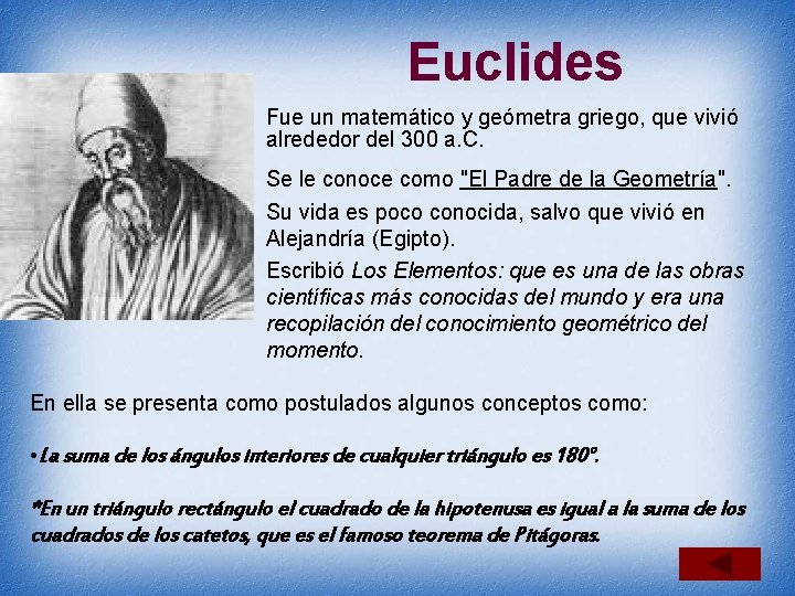 Euclides • Fue un matemático y geómetra griego, que vivió alrededor del 300 a.