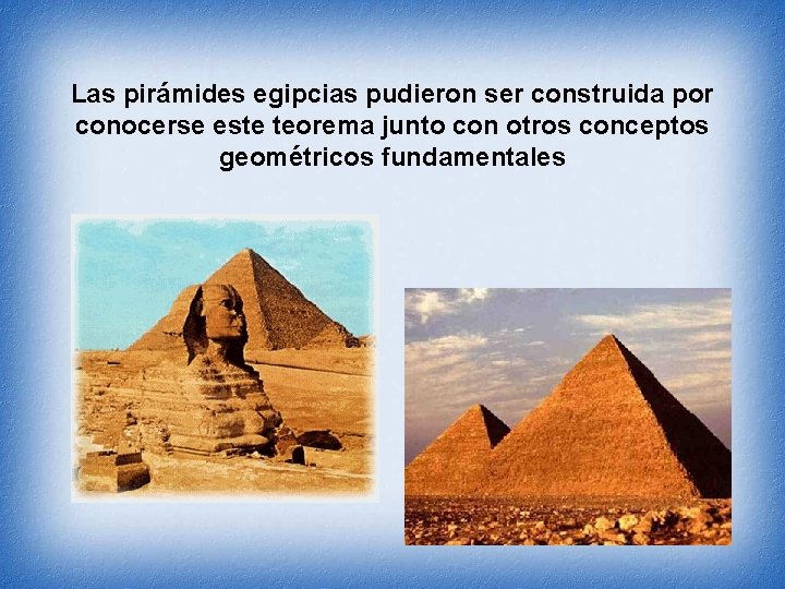 Las pirámides egipcias pudieron ser construida por conocerse este teorema junto con otros conceptos