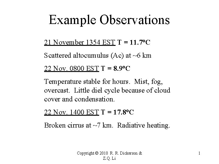 Example Observations 21 November 1354 EST T = 11. 7°C Scattered altocumulus (Ac) at