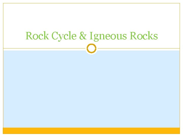 Rock Cycle & Igneous Rocks 