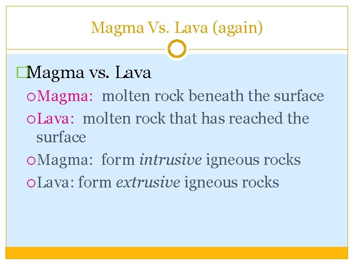 Magma Vs. Lava (again) �Magma vs. Lava Magma: molten rock beneath the surface Lava: