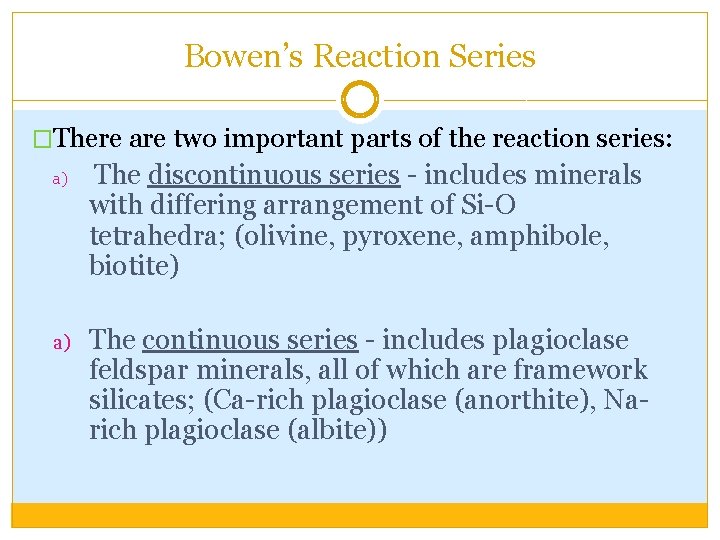 Bowen’s Reaction Series �There are two important parts of the reaction series: a) The