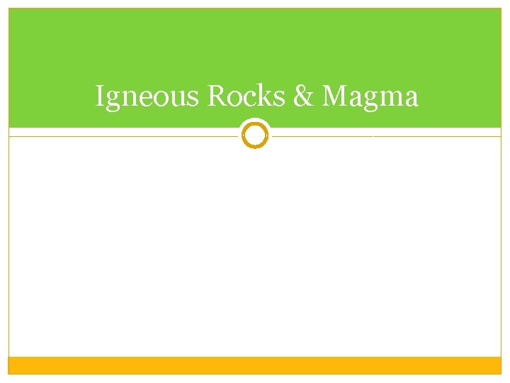 Igneous Rocks & Magma 