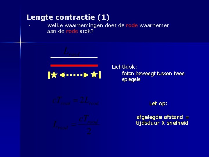 Lengte contractie (1) - welke waarnemingen doet de rode waarnemer aan de rode stok?