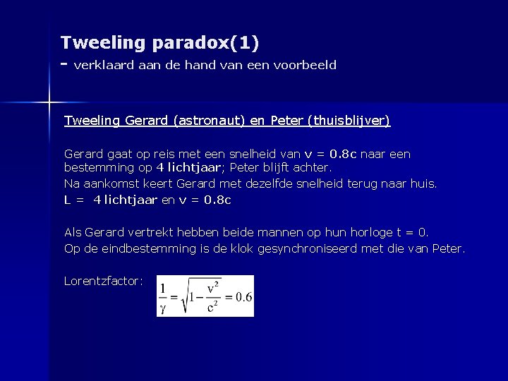 Tweeling paradox(1) - verklaard aan de hand van een voorbeeld Tweeling Gerard (astronaut) en