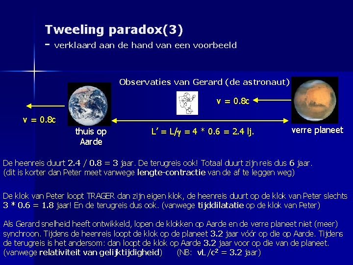 Tweeling paradox(3) - verklaard aan de hand van een voorbeeld Observaties van Gerard (de