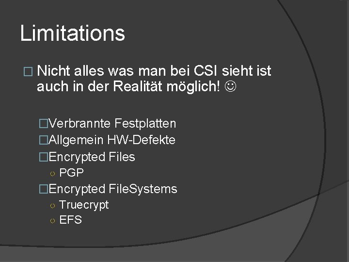 Limitations � Nicht alles was man bei CSI sieht ist auch in der Realität