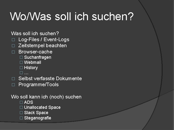 Wo/Was soll ich suchen? � Log-Files / Event-Logs � Zeitstempel beachten � Browser-cache �