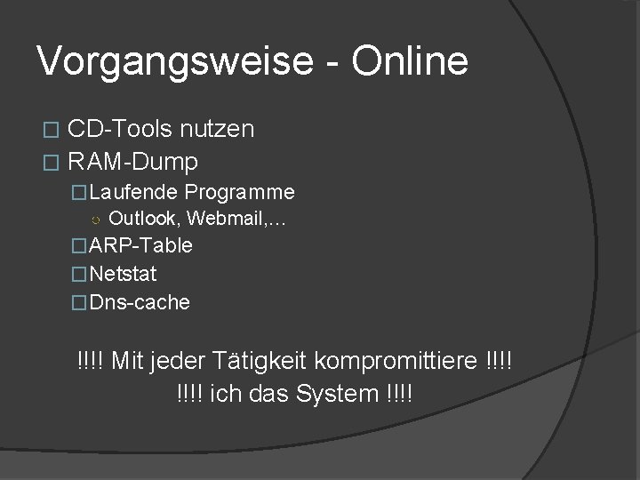 Vorgangsweise - Online CD-Tools nutzen � RAM-Dump � �Laufende Programme ○ Outlook, Webmail, …