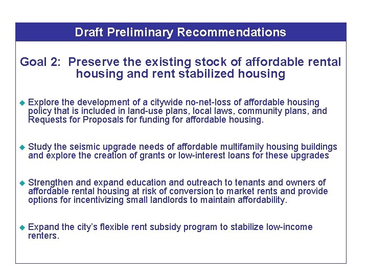 Draft Preliminary Recommendations Goal 2: Preserve the existing stock of affordable rental housing and