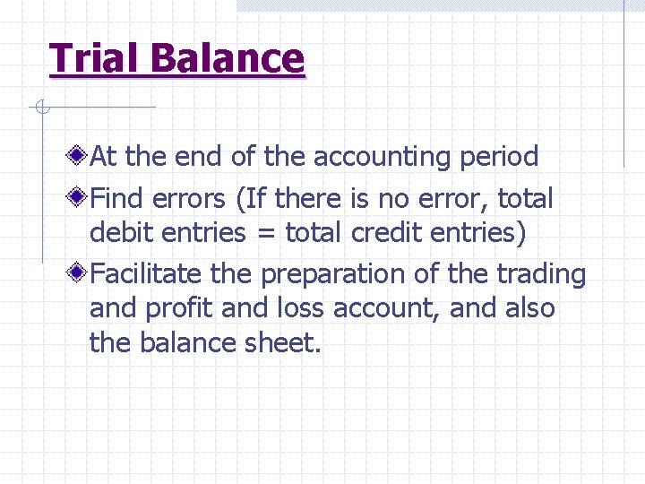 Trial Balance At the end of the accounting period Find errors (If there is