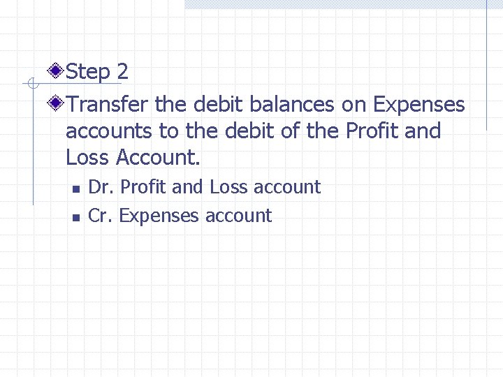 Step 2 Transfer the debit balances on Expenses accounts to the debit of the