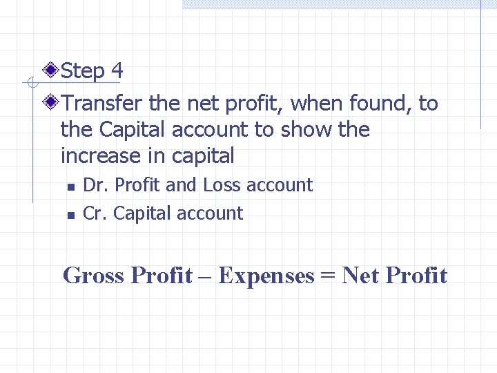 Step 4 Transfer the net profit, when found, to the Capital account to show