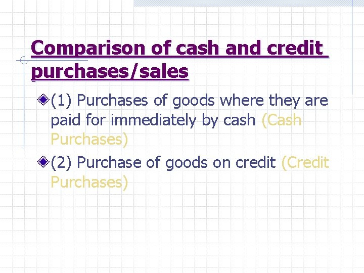 Comparison of cash and credit purchases/sales (1) Purchases of goods where they are paid