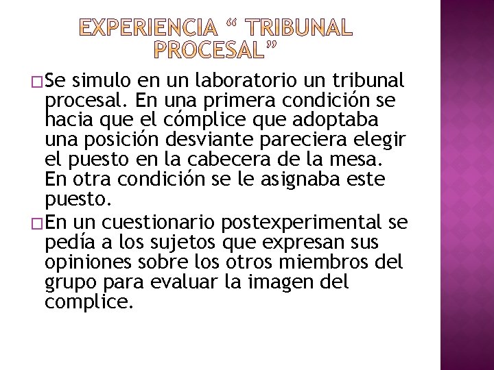 �Se simulo en un laboratorio un tribunal procesal. En una primera condición se hacia