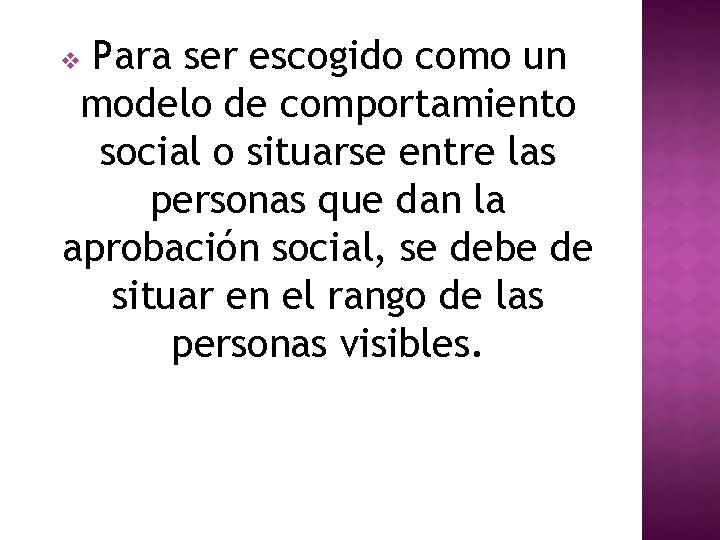 Para ser escogido como un modelo de comportamiento social o situarse entre las personas