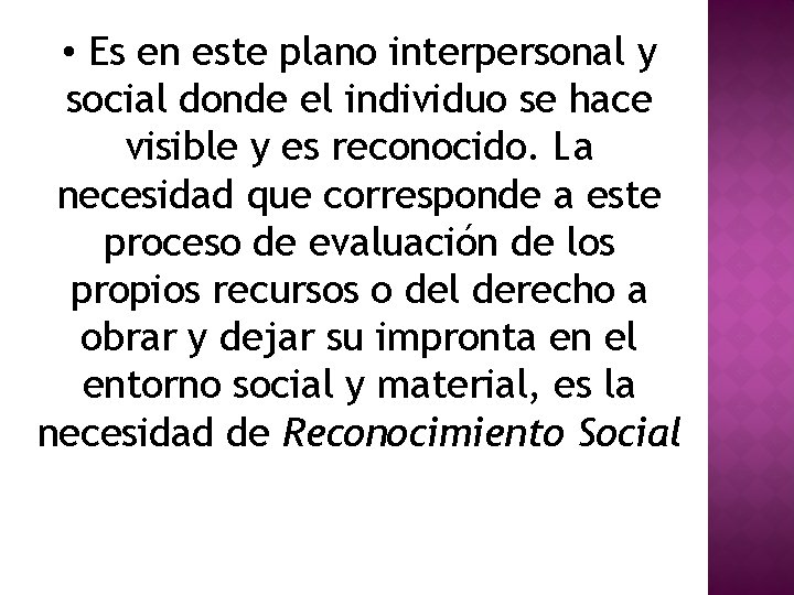  • Es en este plano interpersonal y social donde el individuo se hace