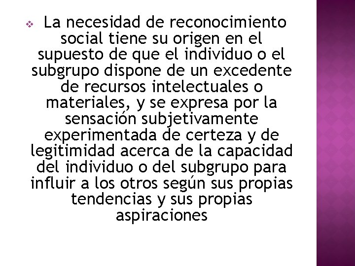 La necesidad de reconocimiento social tiene su origen en el supuesto de que el