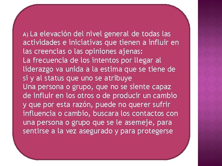 La elevación del nivel general de todas las actividades e iniciativas que tienen a