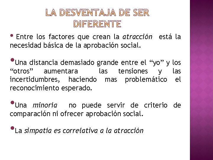  • Entre los factores que crean la atracción está la necesidad básica de