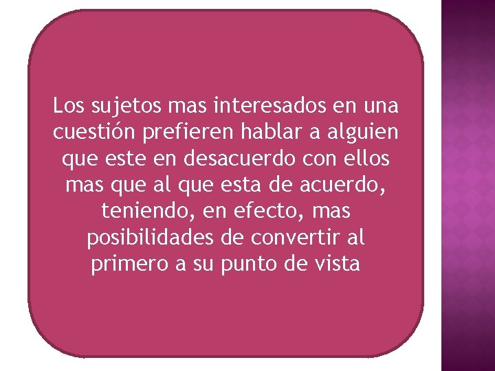 Los sujetos mas interesados en una cuestión prefieren hablar a alguien que este en